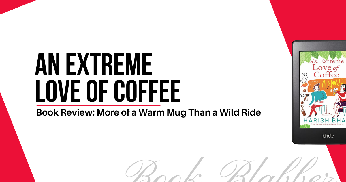 Cover Image - An Extreme Love of Coffee - Book Review: More of a Warm Mug Than a Wild Ride