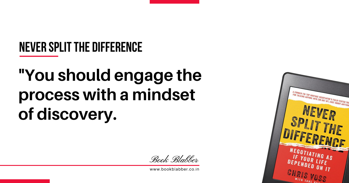 Never Split the Difference Summary Quote Image - You should engage the process with a mindset of discovery.