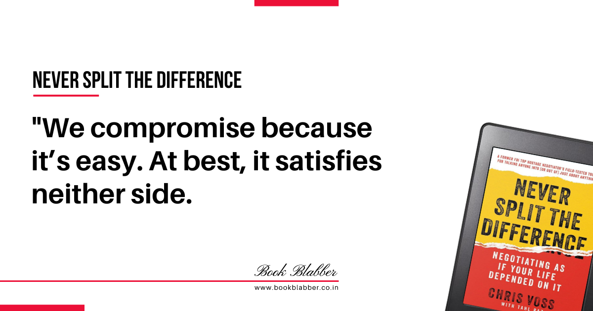 Never Split the Difference Summary Quote Image - We compromise because it’s easy. At best, it satisfies neither side.