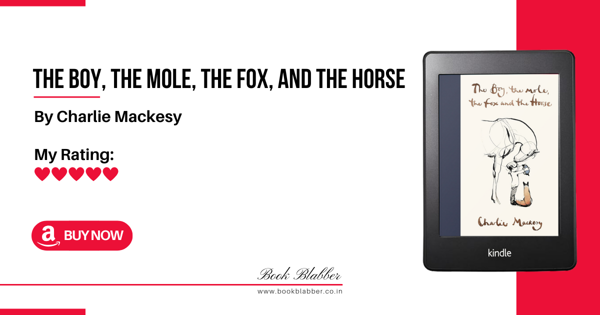 Review of The Boy, the Mole, the Fox, and the Horse: Heartwarming, Artistic and Unforgettable