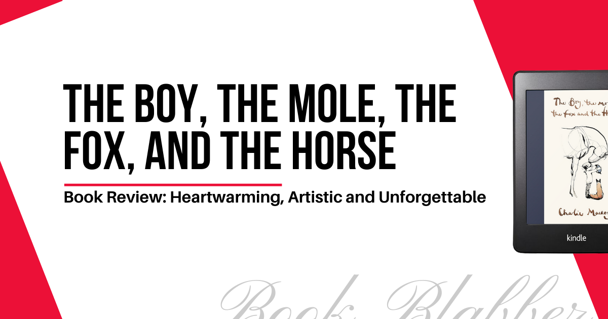 Cover Image - The Boy, the Mole, the Fox, and the Horse - Book Review: Heartwarming, Artistic and Unforgettable