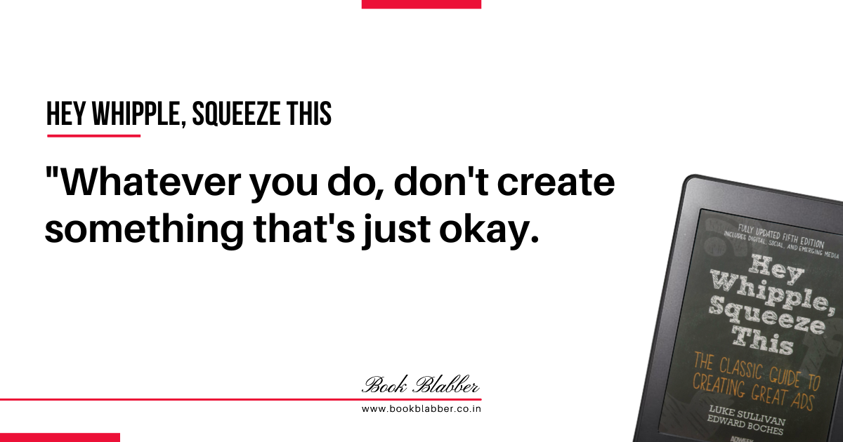 Hey Whipple Squeeze This Summary Quote Image - Whatever you do, don't create something that's just okay.
