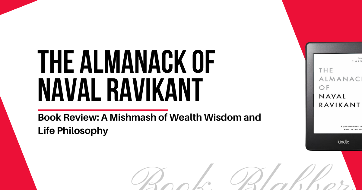 Cover Image - The Almanack of Naval Ravikant - Book Review: A Mishmash of Wealth Wisdom and Life Philosophy