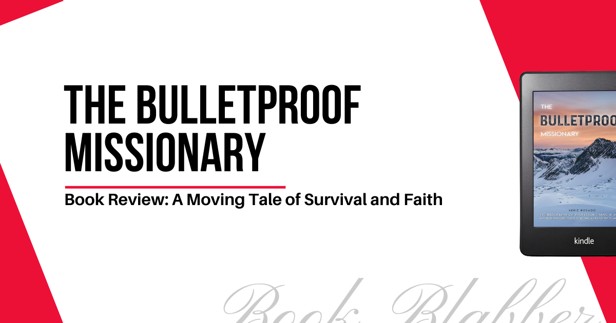 Cover Image - The Bulletproof Missionary - Book Review: A Moving Tale of Survival and Faith