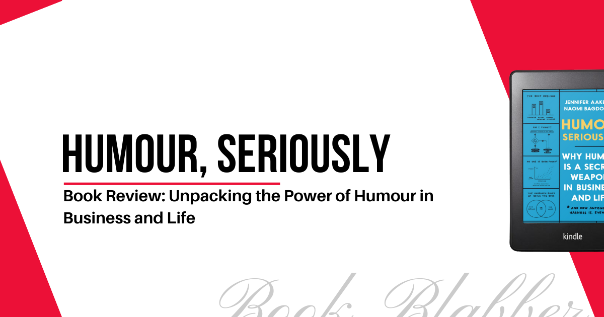 Cover Image - Humour, Seriously - Book Review: Unpacking the Power of Humour in Business and Life