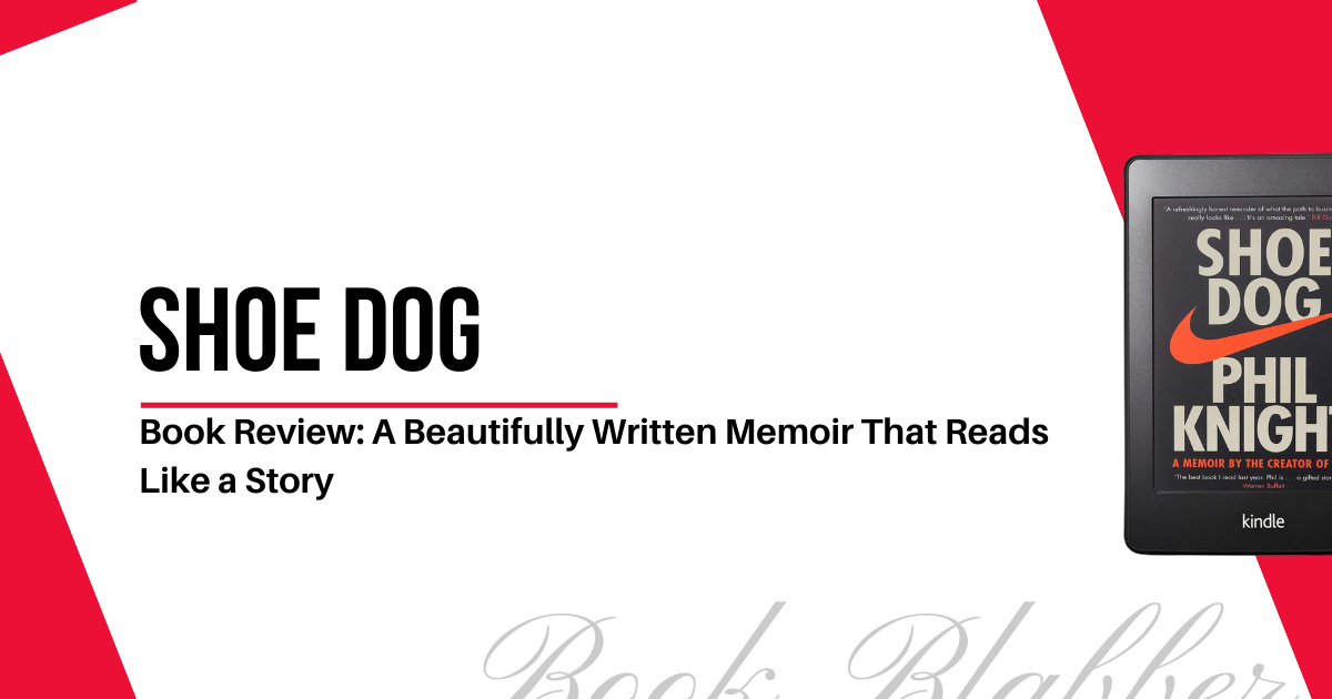 Cover Image - Shoe Dog - Book Review: A Beautifully Written Memoir That Reads Like a Story