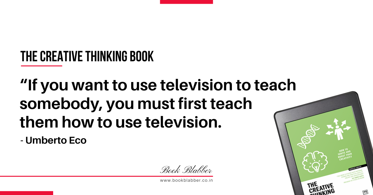 Creativity Quotes Image - If you want to use television to teach somebody, you must first teach them how to use television.