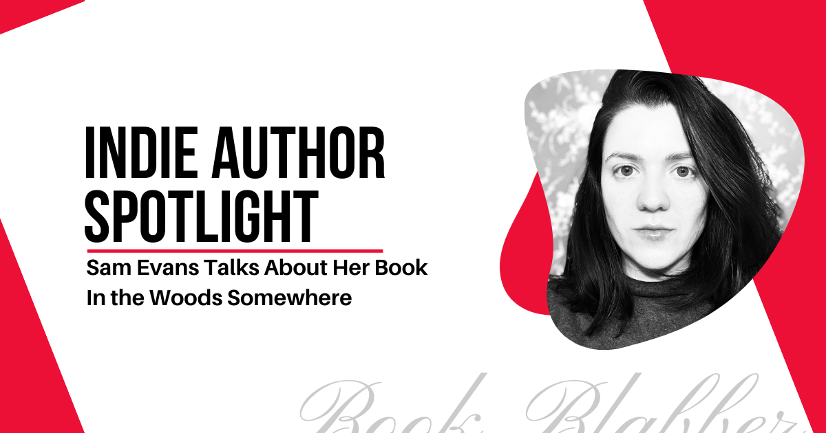 Cover Image - Indie Author Spotlight - Sam Evans Talks About In the Woods Somewhere