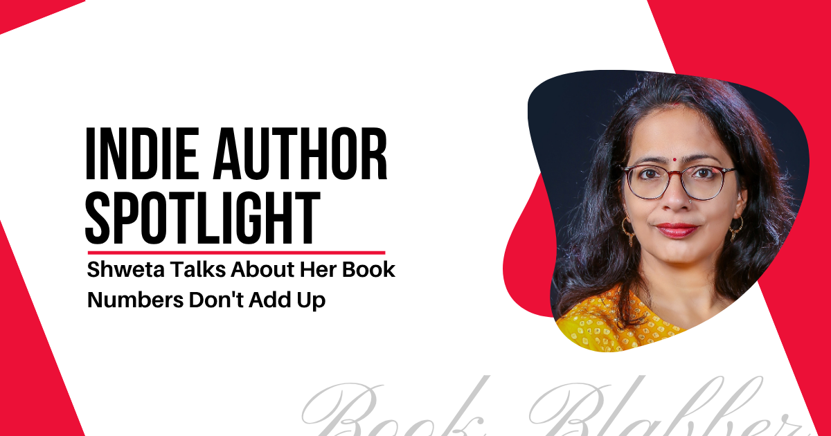Cover Image - Indie Author Spotlight - Shweta Talks About Numbers Don't Add Up