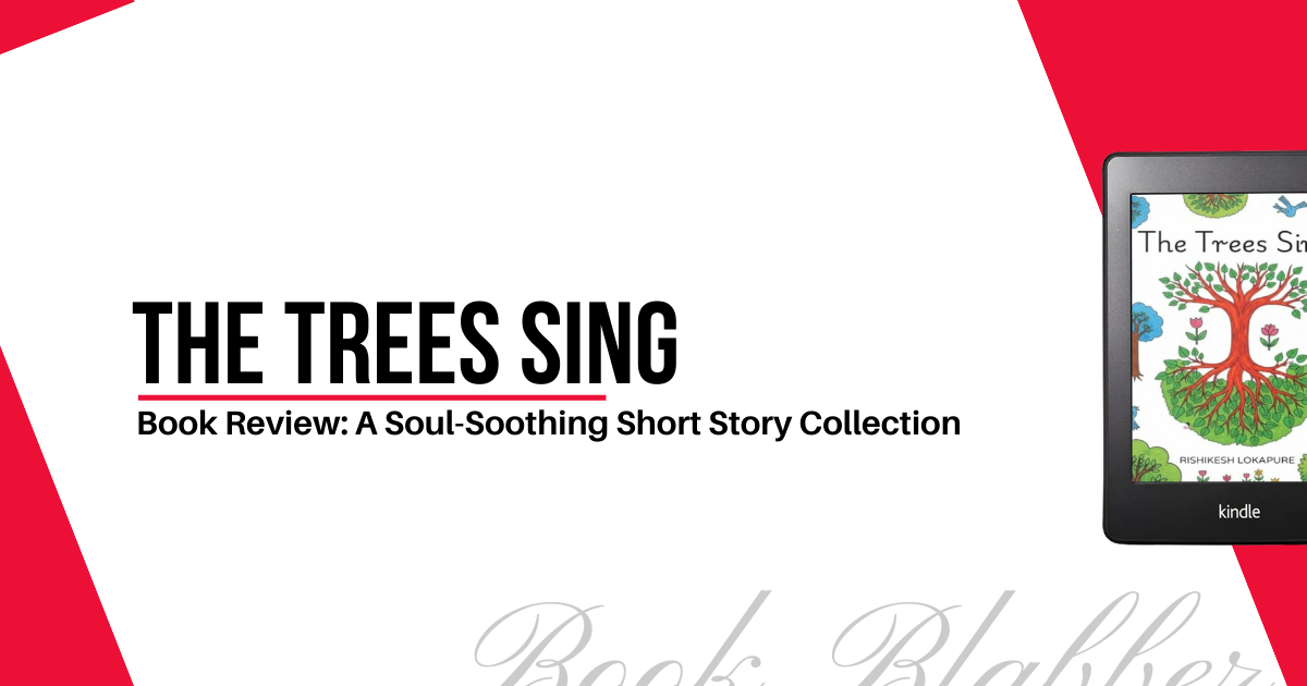 Cover Image - The Trees Sing - Book Review: A Soul-Soothing Short Story Collection