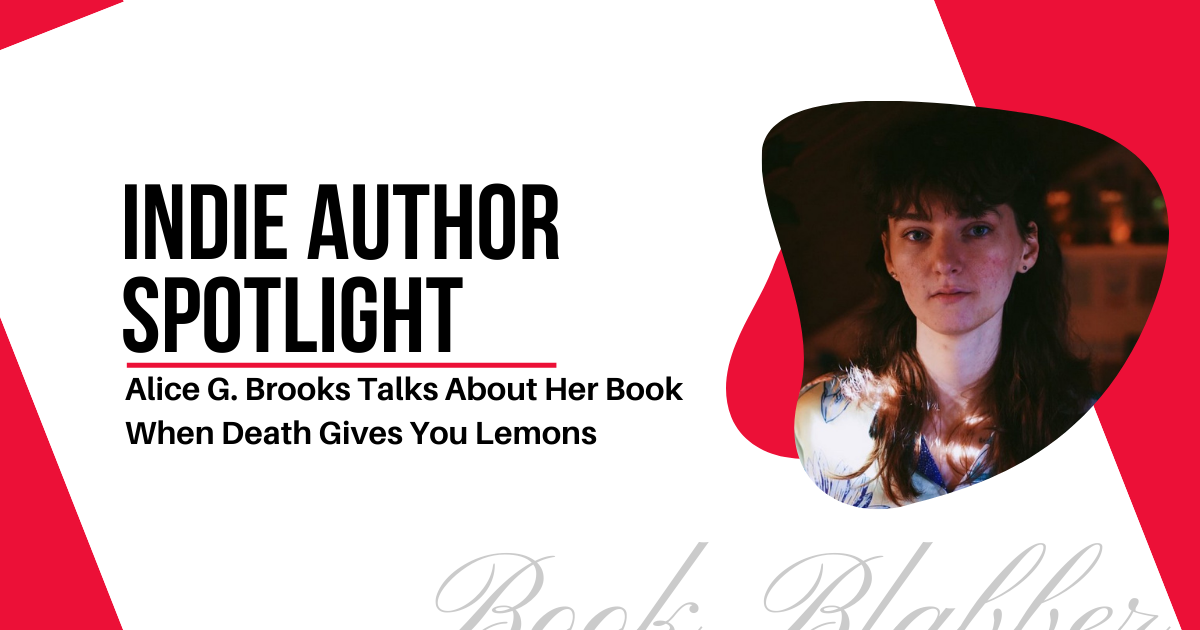 Cover Image - Indie Author Spotlight - Alice G. Brooks Talks About Her Book When Death Gives You Lemons