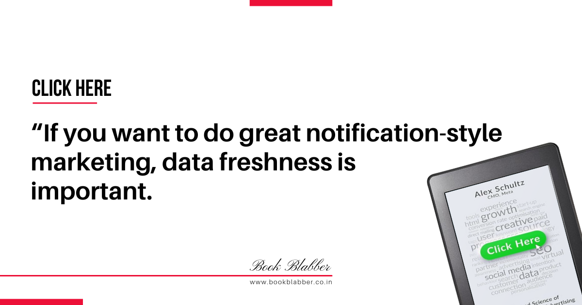 Click Here Book Summary Quotes Image - If you want to do great notification-style marketing, data freshness is important.