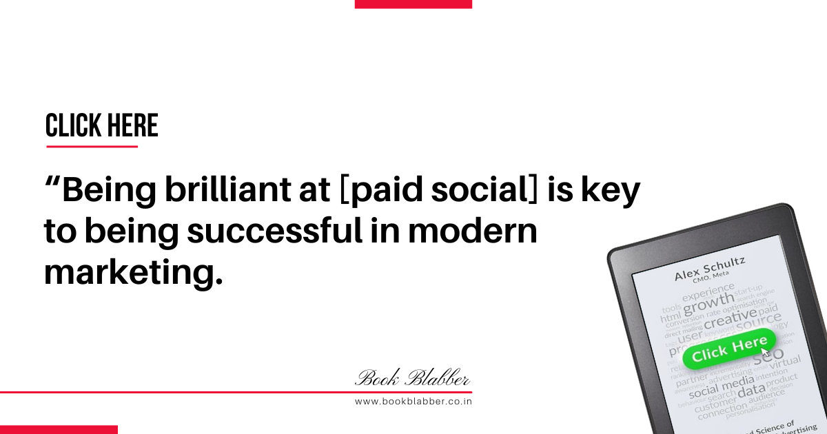 Click Here Book Summary Quotes Image - Being brilliant at [paid social] is key to being successful in modern marketing.