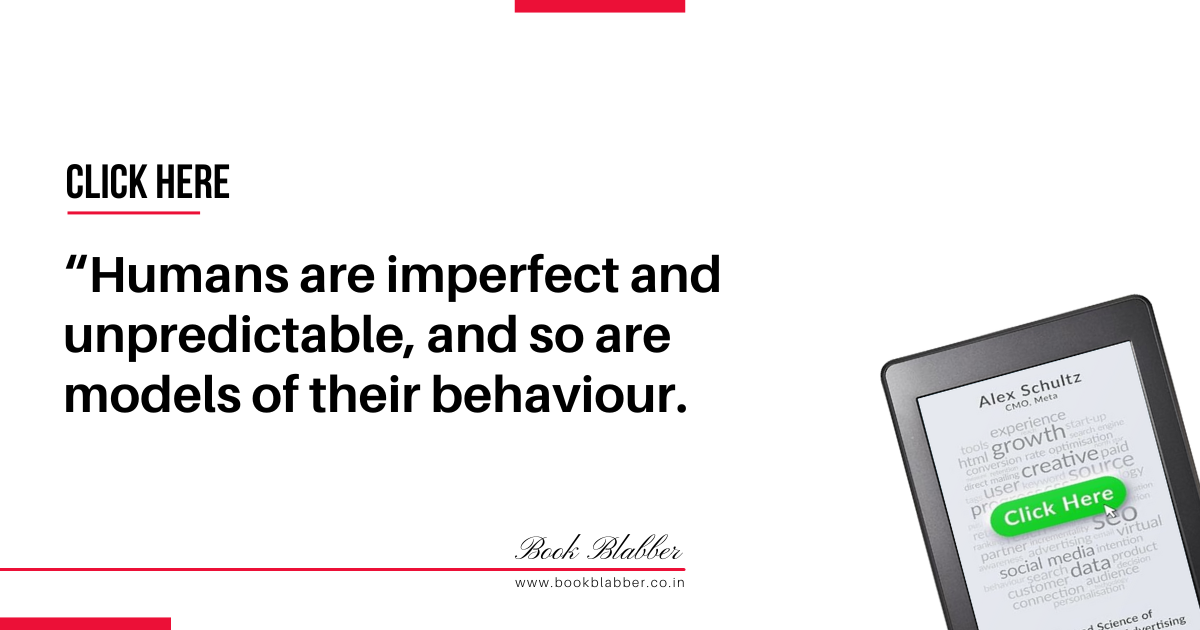 Click Here Book Summary Quotes Image - Humans are imperfect and unpredictable, and so are models of their behaviour.