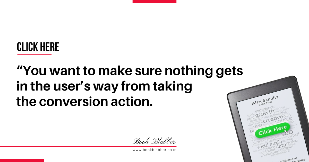 Click Here Book Summary Quotes Image - You want to make sure nothing gets in the user’s way from taking the conversion action.