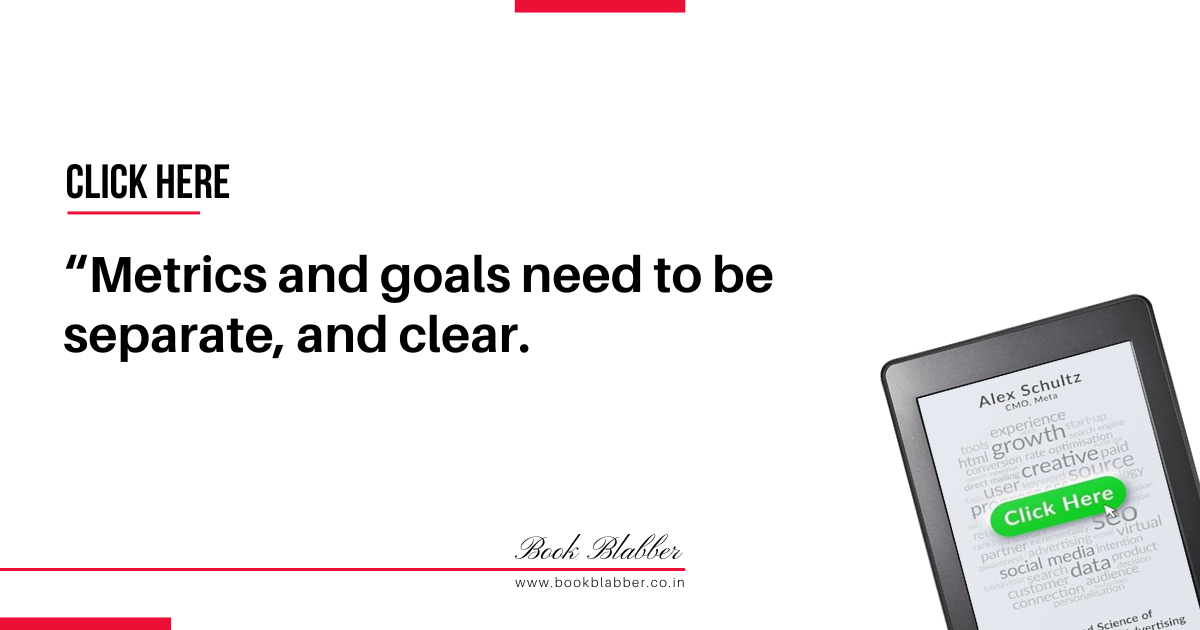 Click Here Book Summary Quotes Image - Metrics and goals need to be separate, and clear.