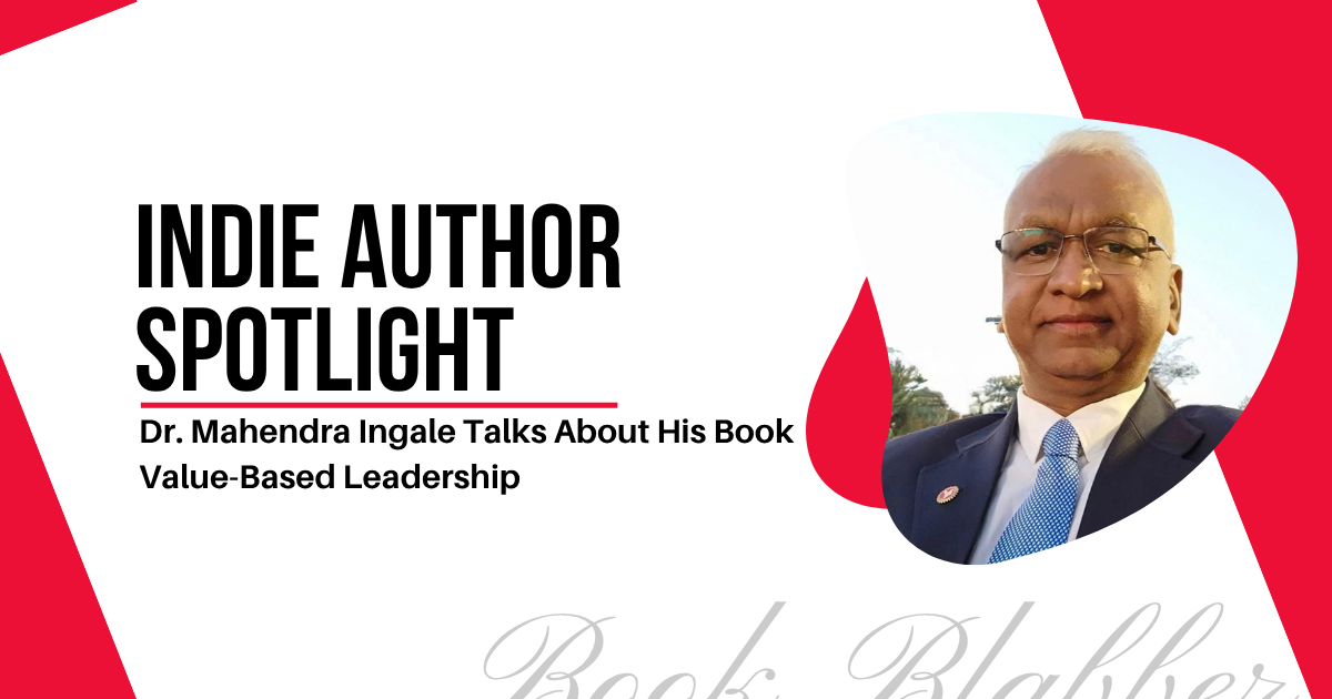 Cover Image - Indie Author Spotlight - Dr. Mahendra Ingale Talks About His Book Value-Based Leadership