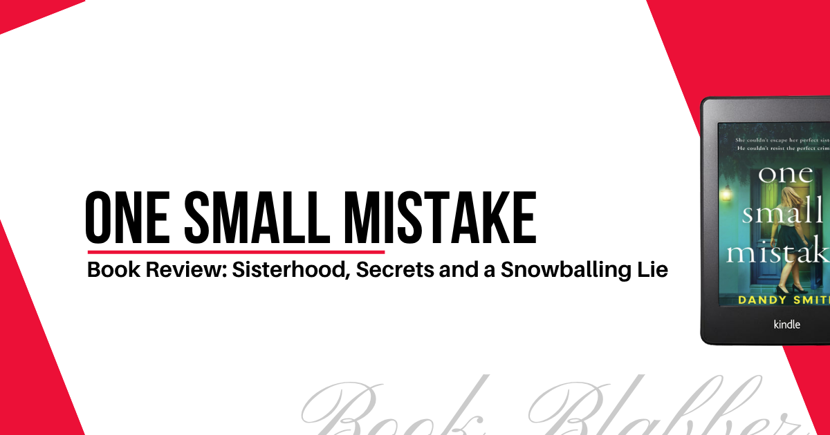 Cover Image - One Small Mistake - Book Review: Sisterhood, Secrets and a Snowballing Lie