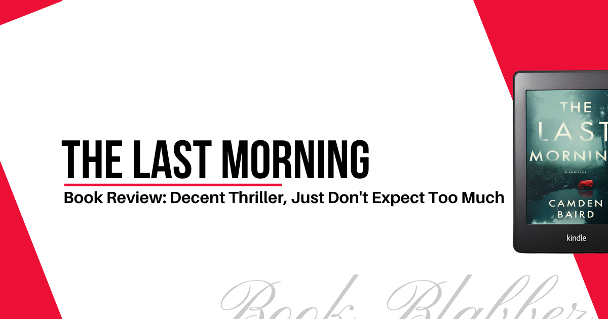 Cover Image - The Last Morning - Book Review: Decent Thriller, Just Don't Expect Too Much