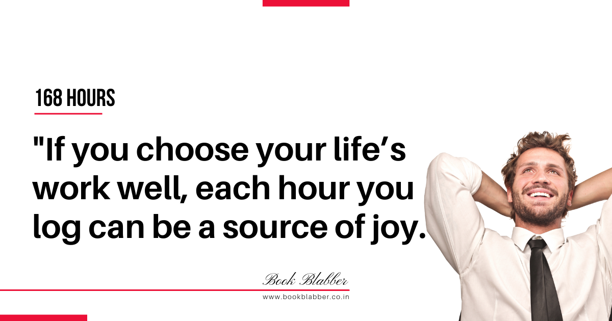 Time Management Tips Image - If you choose your life’s work well, each hour you log can be a source of joy.