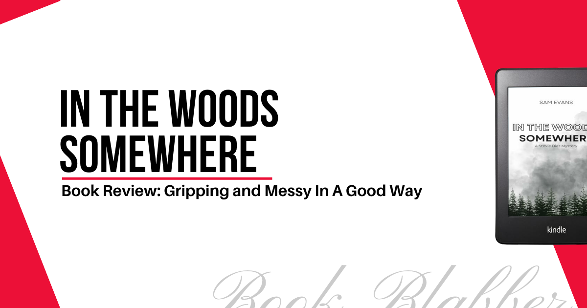 Cover Image - In the Woods Somewhere - Book Review: Gripping and Messy In A Good Way