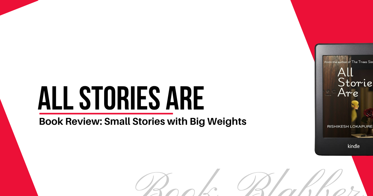 Cover Image - All Stories Are - Book Review: Small Stories with Big Weights