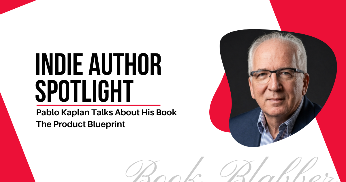 Cover Image - Indie Author Spotlight - Pablo Kaplan Talks About His Book The Product Blueprint