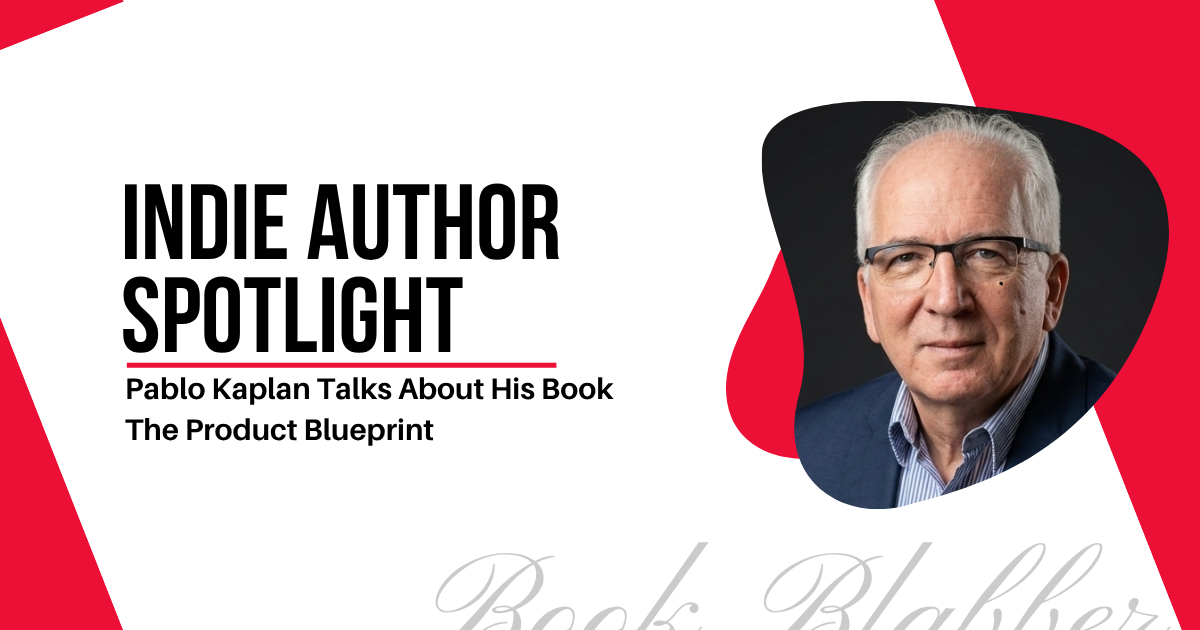 Cover Image - Indie Author Spotlight - Pablo Kaplan Talks About His Book The Product Blueprint