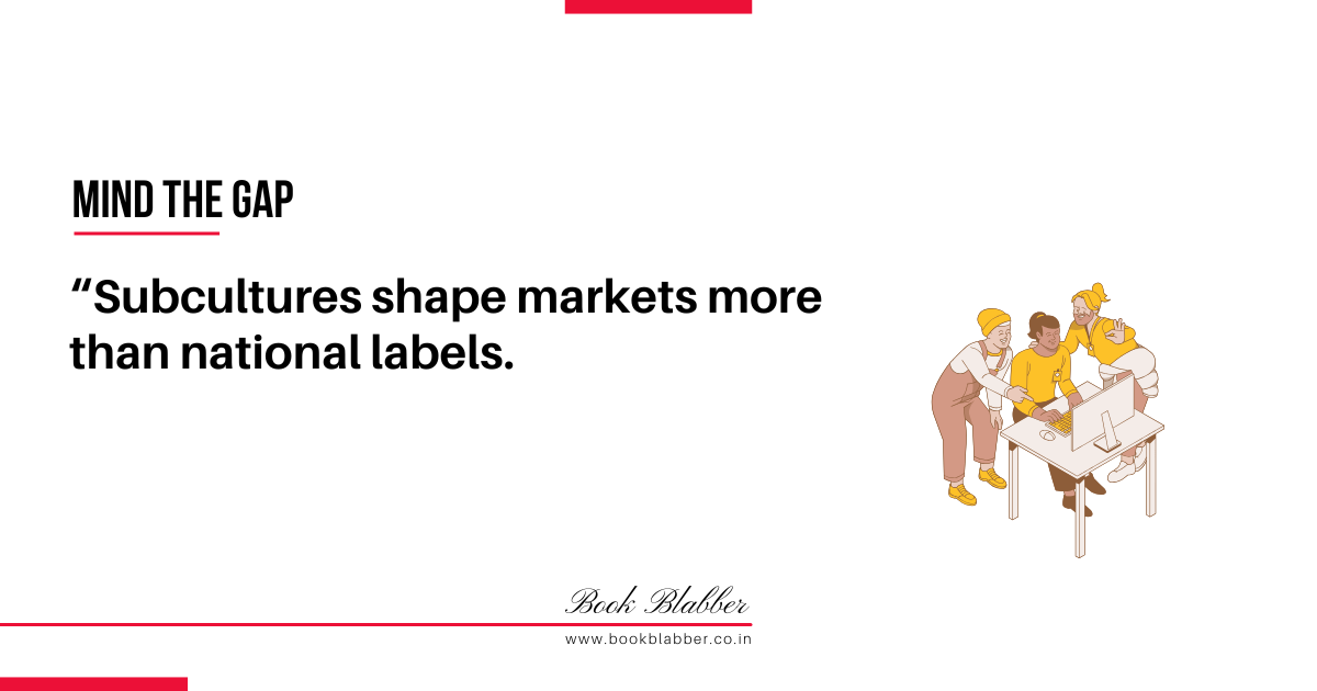 Expanding Business Internationally Quotes Image - Subcultures shape markets more than national labels.