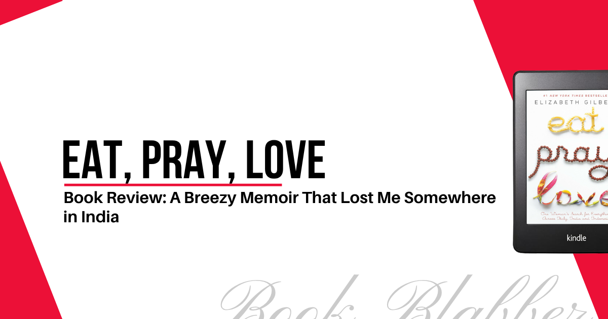 Cover Image - Eat, Pray, Love - Book Review: A Breezy Memoir That Lost Me Somewhere in India