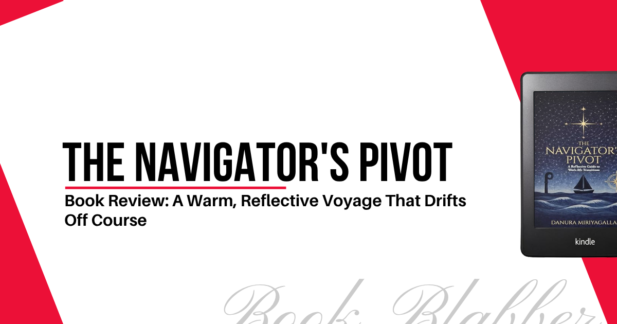 Cover Image - The Navigator's Pivot - Book Review: A Warm, Reflective Voyage That Drifts Off Course