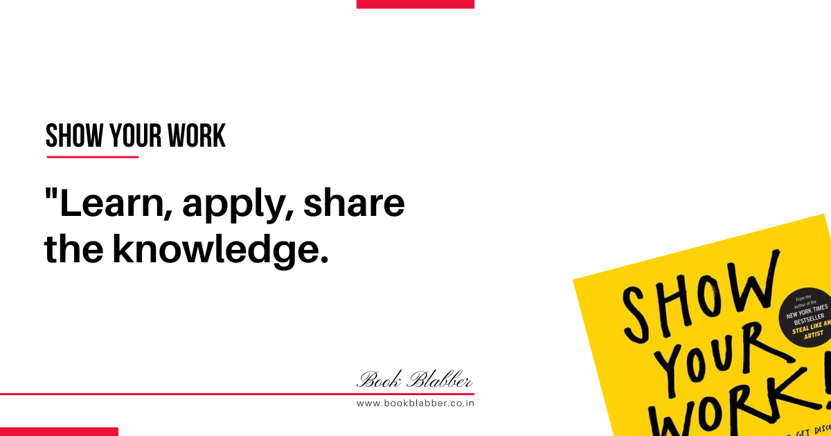 Show Your Work Quotes Image - Learn, apply, share the knowledge.