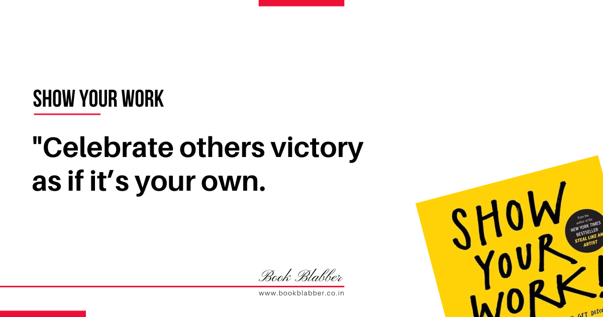 Show Your Work Quotes Image - Celebrate others victory as if it’s your own.