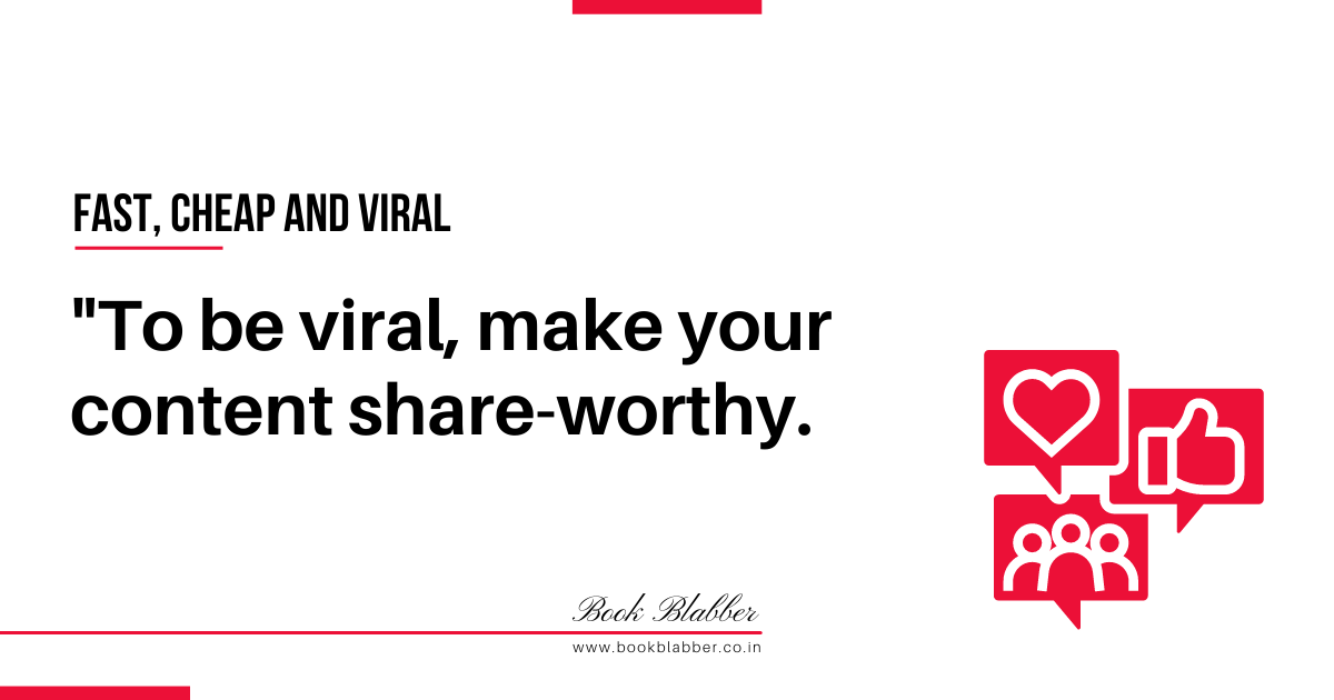 Fast, Cheap and Viral Quote Image - To be viral make your content share-worthy.