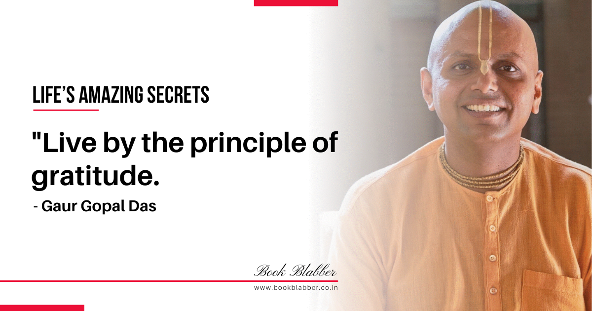 Gaur Gopal Das Quotes Image - Live by the principle of gratitude.