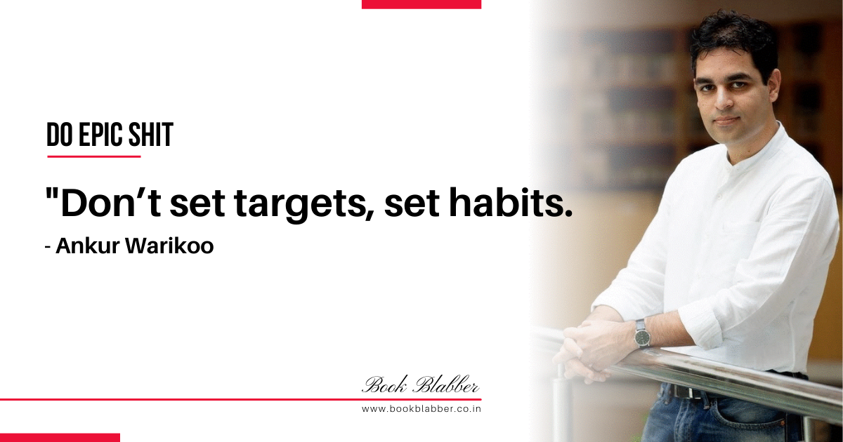 Do Epic Shit Quotes Image - Don’t set targets, set habits.