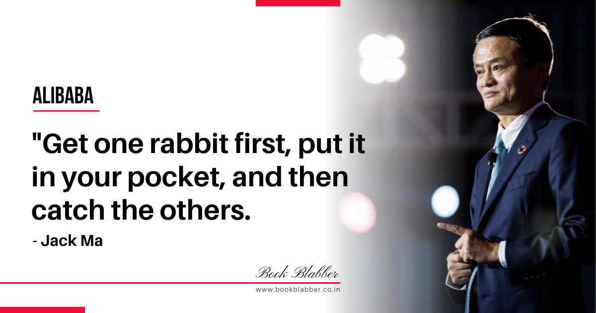 Alibaba Quotes Image - Get one rabbit first, put it in your pocket, and then catch the others.