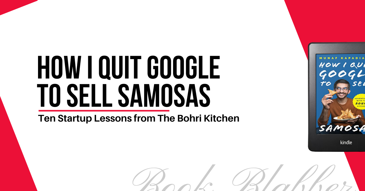 Cover Image - How I Quit Google to Sell Samosas - Ten Startup Lessons from The Bohri Kitchen